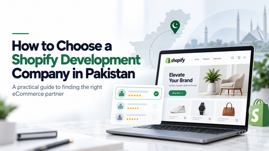 How to Choose a Shopify Development Company in Pakistan