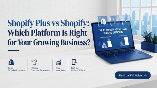 Shopify Plus vs Shopify: Which Platform Is Right for Your Growing Business?